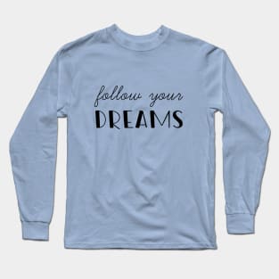 follow your Dream Long Sleeve T-Shirt